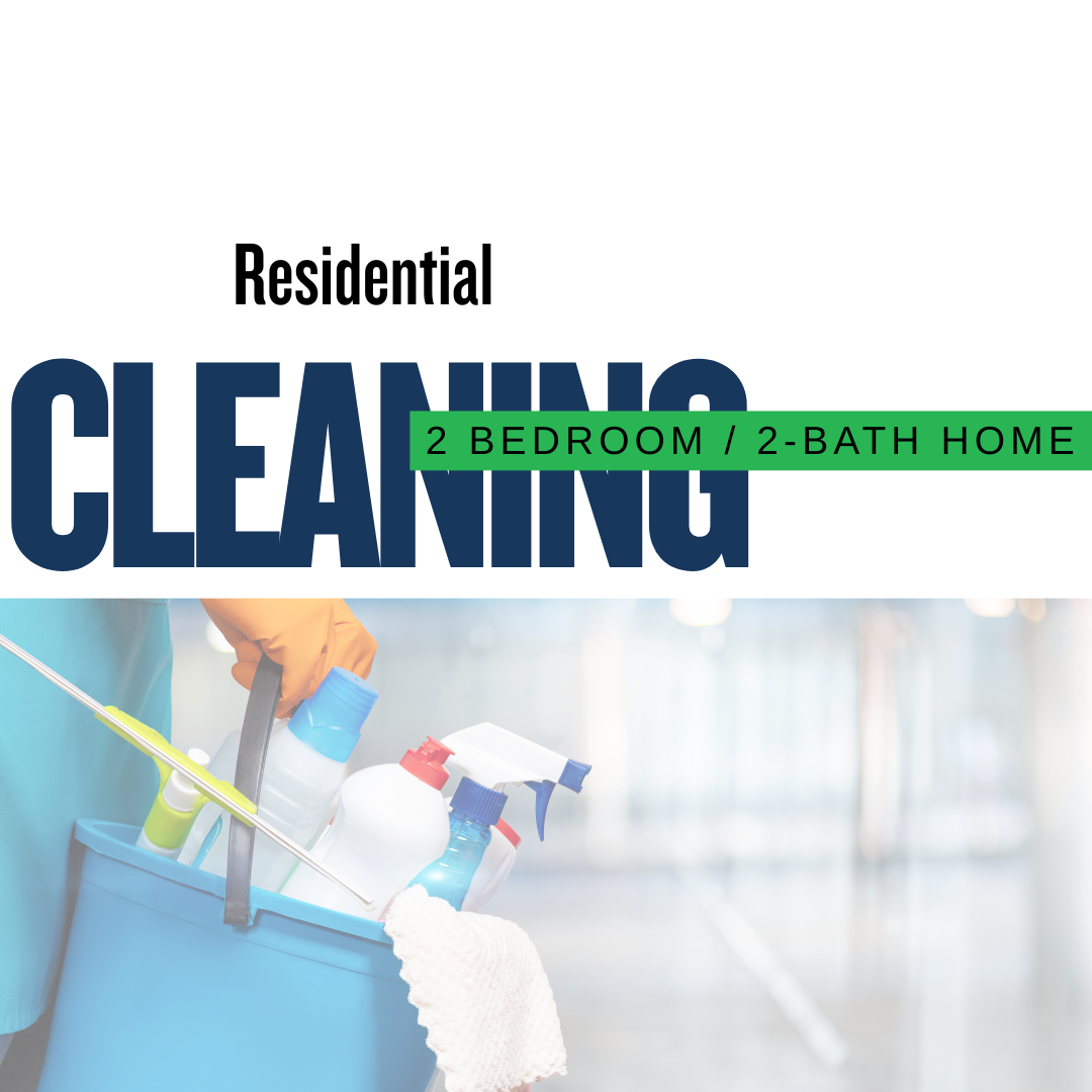 Residential Cleaning -2 Bedroom / 2-Bath Home