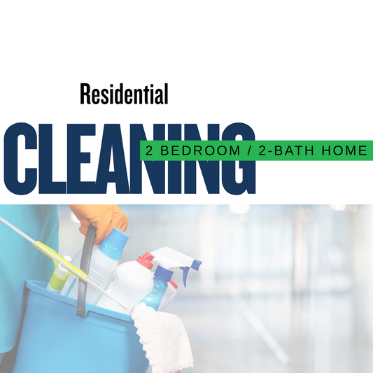 Residential Cleaning -2 Bedroom / 2-Bath Home